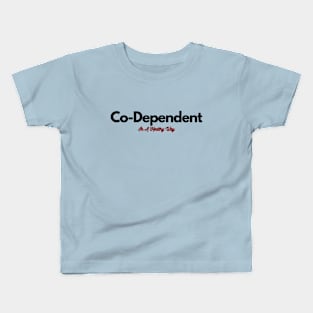 Healthy Co-Dependent Kids T-Shirt